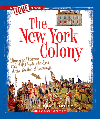 The New York Colony (a True Book: The Thirteen Colonies) - Cunningham, Kevin
