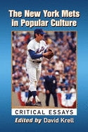 The New York Mets in Popular Culture: Critical Essays