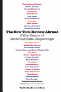 The New York Review Abroad: Fifty Years of International Reportage