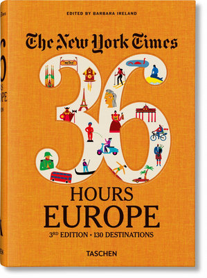 The New York Times 36 Hours. Europe. 3rd Edition - Ireland, Barbara (Editor)