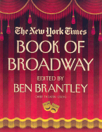 The New York Times Book of Broadway: On the Aisle for the Unforgettable Plays of the Last Century