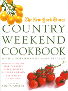 The New York Times Country Weekend Cookbook - Amster, Linda (Editor), and Bittman, Mark (Foreword by)