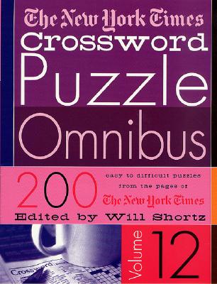 The New York Times Crossword Puzzle Omnibus: 200 Puzzles from the Pages of the New York Times - Shortz, Will (Editor)