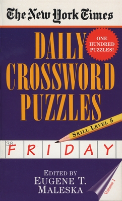 The New York Times Daily Crossword Puzzles: Friday, Volume 1: Skill Level 5 - New York Times, and Maleska, Eugene (Editor)