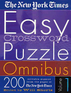 The New York Times Easy Crossword Puzzle Omnibus Volume 1: 200 Solvable Puzzles from the Pages of the New York Times