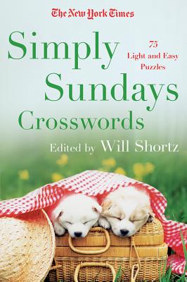 The New York Times Simply Sundays: 150 Big Sunday Crossword Puzzles - New York Times, and Shortz, Will (Editor)