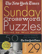 The New York Times Sunday Crossword Puzzles Volume 29: 50 Sunday Puzzles from the Pages of the New York Times