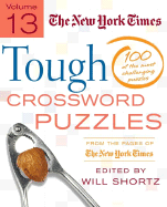 The New York Times Tough Crossword Puzzles: 100 of the Most Challenging Puzzles from the Pages of the New York Times