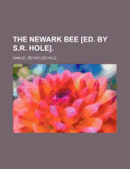 The Newark Bee Ed. by S.R. Hole - Hole, Samuel Reynolds (Creator)