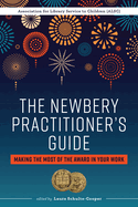 The Newbery Practitioner's Guide: Making the Most of the Award in Your Work