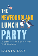 The Newfoundland Lunch Party: A Sisters of the Soil Novel With Recipes