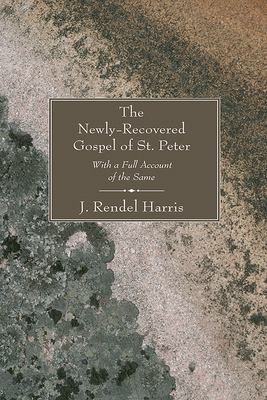 The Newly-Recovered Gospel of St. Peter - Harris, J Rendel