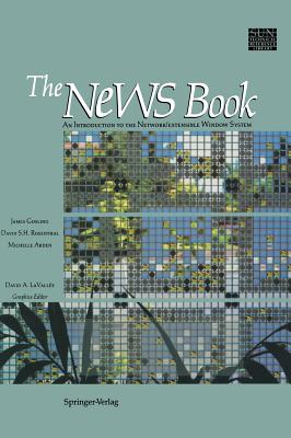 The News Book: An Introduction to the Network/Extensible Window System - Gosling, James, and Rosenthal, David S H, and Arden, Michelle J