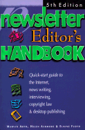 The Newsletter Editor's Handbook, 5th Edition: A Quick-Start Guide to News Writing, Interviewing, Copyright Law, Volunteers and Desktop Design - Floyd, Elaine, and Arttl, Marvin, and Ashmore, Helen