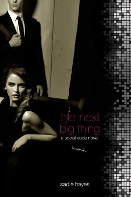 The Next Big Thing: A Social Code Novel - Hayes, Sadie