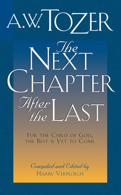 The Next Chapter After the Last - Tozer, A W