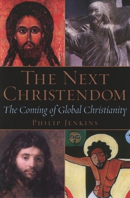The Next Christendom: The Coming of Global Christianity - Jenkins, Philip