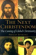 The Next Christendom: The Coming of Global Christianity - Jenkins, Philip