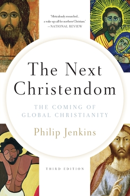 The Next Christendom: The Coming of Global Christianity - Jenkins, Philip
