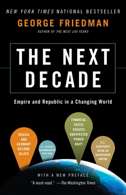 The Next Decade: Empire and Republic in a Changing World - Friedman, George