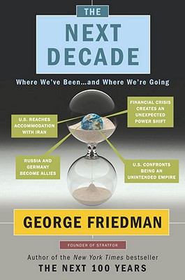 The Next Decade: Where We've Been . . . and Where We're Going - Friedman, George