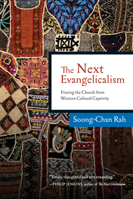 The Next Evangelicalism: Freeing the Church from Western Cultural Captivity - Rah, Soong-Chan