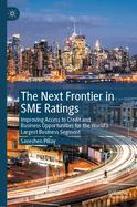 The Next Frontier in SME Ratings: Improving Access to Credit and Business Opportunities for the World's Largest Business Segment