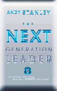 The Next Generation Leader: 5 Essentials for Those Who Will Shape the Future - Stanley, Andy, and Madeoy, Mike (Read by)