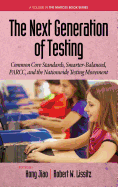 The Next Generation of Testing: Common Core Standards, Smarter-Balanced, Parcc, and the Nationwide Testing Movement