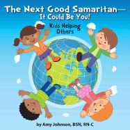The Next Good Samaritan-It Could Be You!: Kids Helping Others