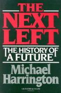 The Next Left: The History of a Future - Harrington, Michael