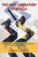 The Next Liberation Struggle: Capitalism, Socialism, and Democracy in Southern Africa