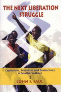 The Next Liberation Struggle: Capitalism, Socialism, and Democracy in Southern Africa