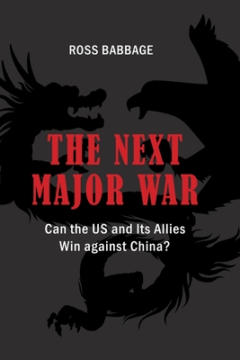 The Next Major War: Can the US and its Allies Win Against China? - Babbage, Ross