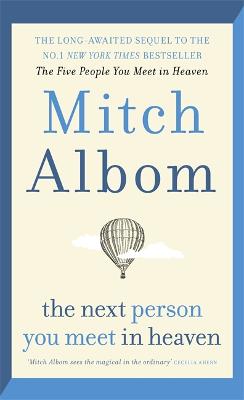 The Next Person You Meet in Heaven: A gripping and life-affirming novel from a globally bestselling author - Albom, Mitch