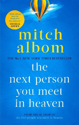 The Next Person You Meet in Heaven: A gripping and life-affirming novel from a globally bestselling author - Albom, Mitch