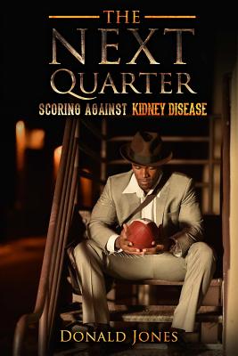 The Next Quarter: Scoring against kidney disease - Jones III, Donald