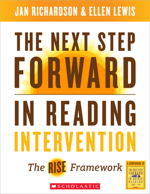 The Next Step Forward in Reading Intervention: The Rise Framework - Richardson, Jan, and Lewis, Ellen