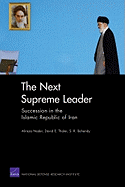 The Next Supreme Leader: Succession in the Islamic Repulic of Iran