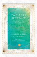 The Next Worship: Glorifying God in a Diverse World