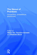 The Nexus of Practices: Connections, constellations, practitioners