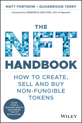 The NFT Handbook: How to Create, Sell and Buy Non-Fungible Tokens - Fortnow, Matt, and Terry, Quharrison
