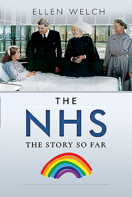 The NHS - The Story so Far - Welch, Ellen