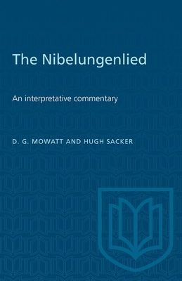 The Nibelungenlied: An Interpretative Commentary - Mowatt, D G, and Sacker, Hugh