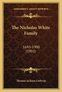 The Nicholas White Family: 1643-1900 (1902)
