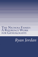 The Nichols Family: A Reference Work for Genealogists