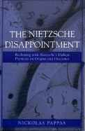 The Nietzsche Disappointment: Reckoning with Nietzsche's Unkept Promises on Origins and Outcomes