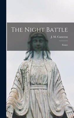 The Night Battle; Essays - Cameron, J M (James Munro) 1910-1995 (Creator)