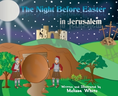 The Night Before Easter in Jerusalem - White, Melissa F