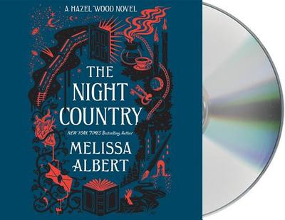 The Night Country: A Hazel Wood Novel - Albert, Melissa, and Soler, Rebecca (Read by)